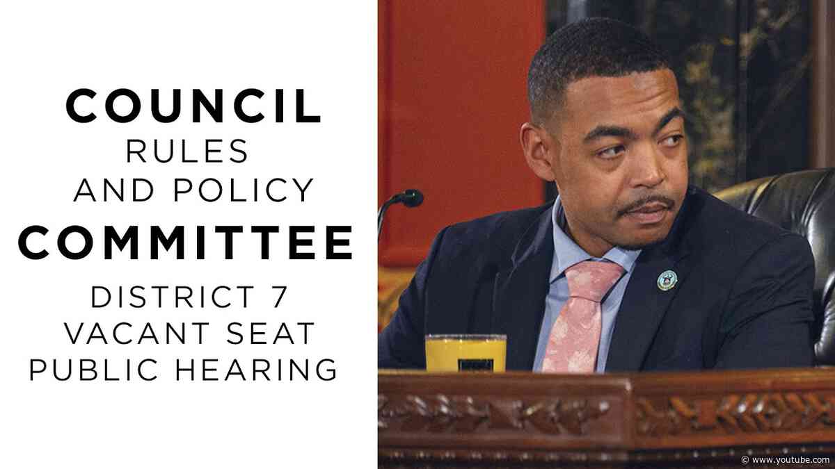 Council Rules & Reference Committee: District 7 Vacant Seat Public Hearing