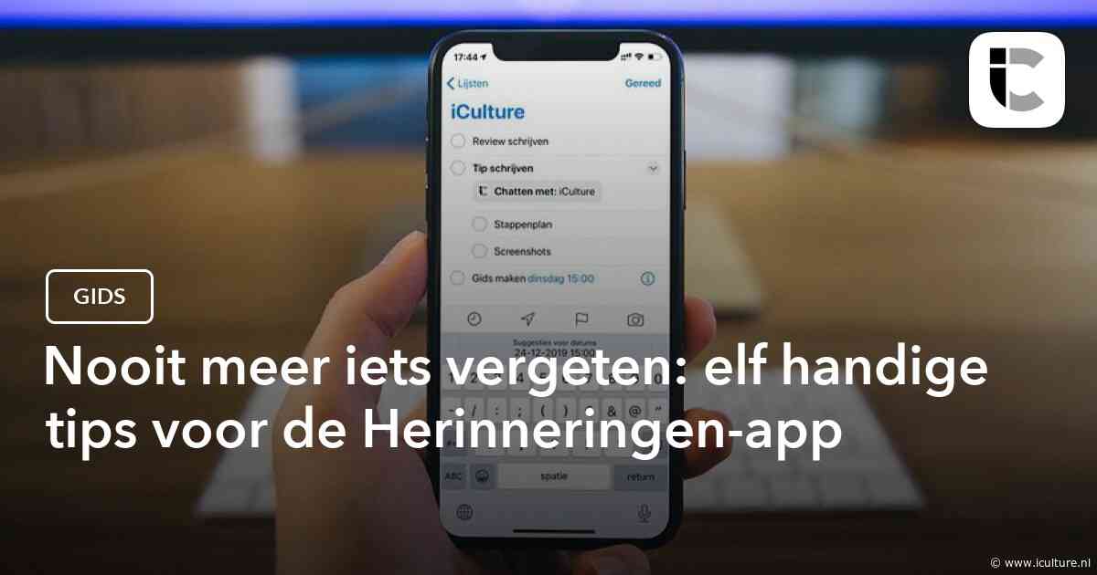 Nooit meer iets vergeten: elf handige tips voor de Herinneringen-app