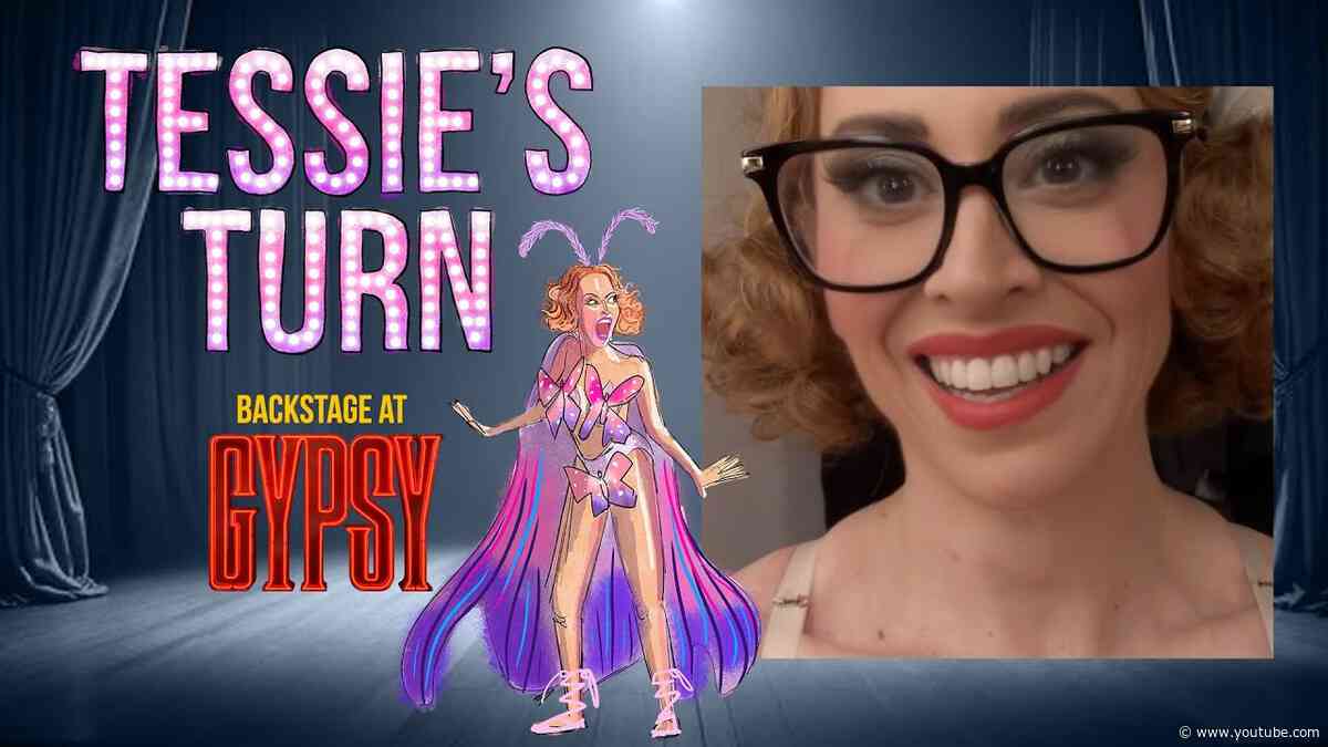 Tessie's Turn: Backstage at GYPSY with Lesli Margherita, Episode 1