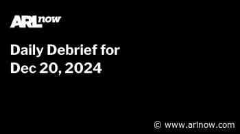 ARLnow Daily Debrief for Dec 20, 2024