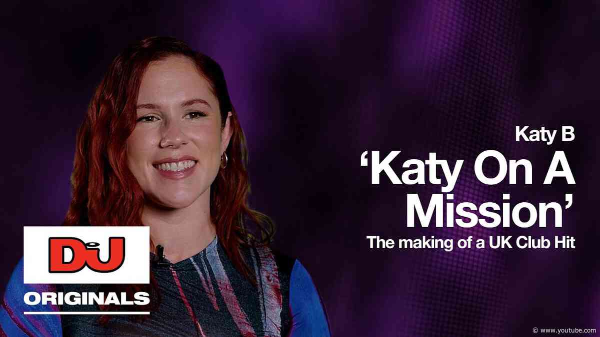 Katy B ‘Katy On A Mission’ | The Making Of A UK Club Hit