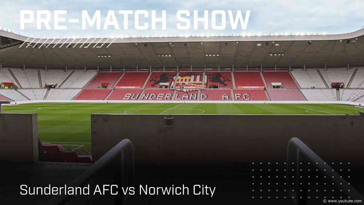 Sunderland AFC vs Norwich City | Live pre-match show!