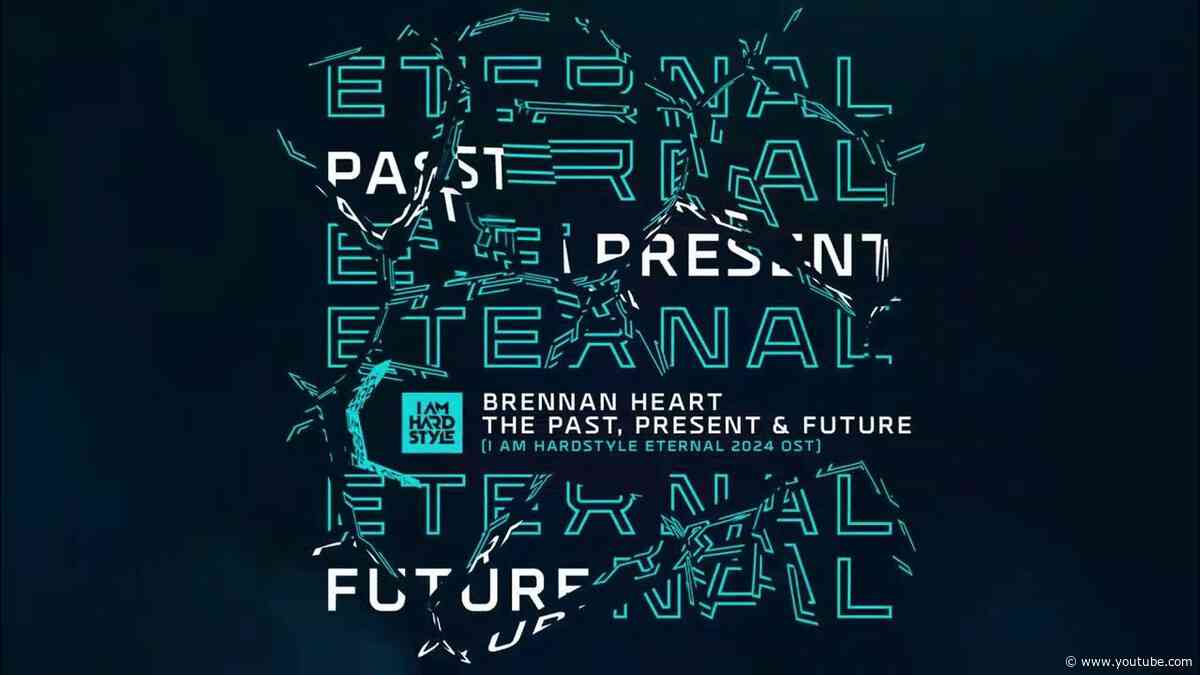 Brennan Heart - The Past, Present & Future (I AM HARDSTYLE Eternal 2024 OST) (Official Audio)