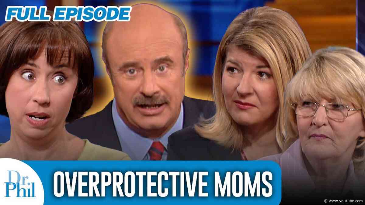 Overprotective Moms | FULL EPISODE | Dr. Phil