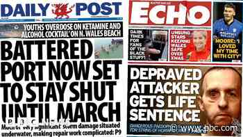 Wales' papers: Port to stay shut until March and attacker gets life