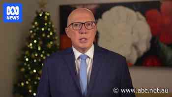 Opposition leader Peter Dutton sends Christmas message to Australians