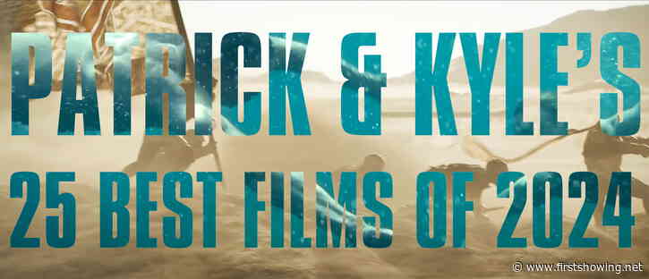 Watch: Patrick & Kyle's 25 Best Films of 2024 - Full Video Countdown