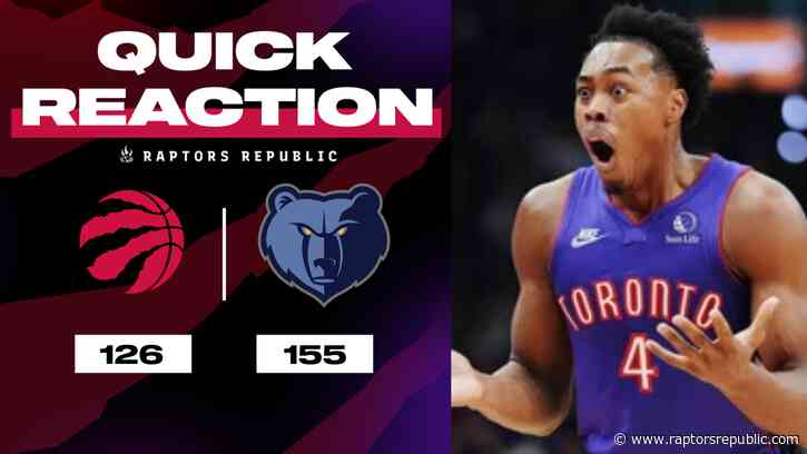 Quick Reaction: Raptors 126, Grizzlies 155