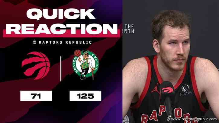 Quick Reaction: Raptors 71 @ Celtics 125