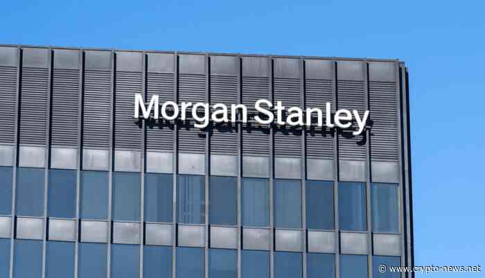 Investment Banking Giants Morgan Stanley Considers Adding Crypto Trading to Services 