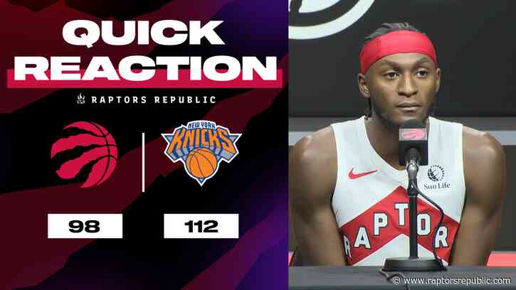 Quick Reaction: Raptors 98, Knicks 112