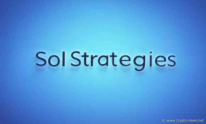 Sol Strategies Invests $25M CAD in Solana Ecosystem Expansion