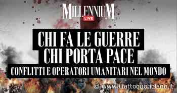 “Chi fa le guerre, chi porta pace: conflitti e operatori umanitari nel mondo”: Millennium Live con Oliva, Citati e Portanova