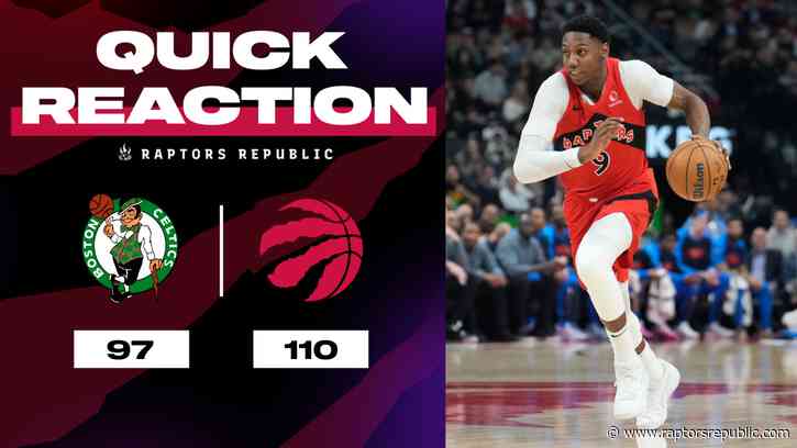 Quick Reaction: Celtics 97, Raptors 110