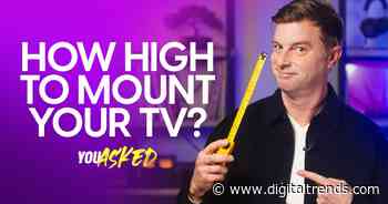 You Asked: Perfect TV mounting height and dodging the Soap Opera Effect