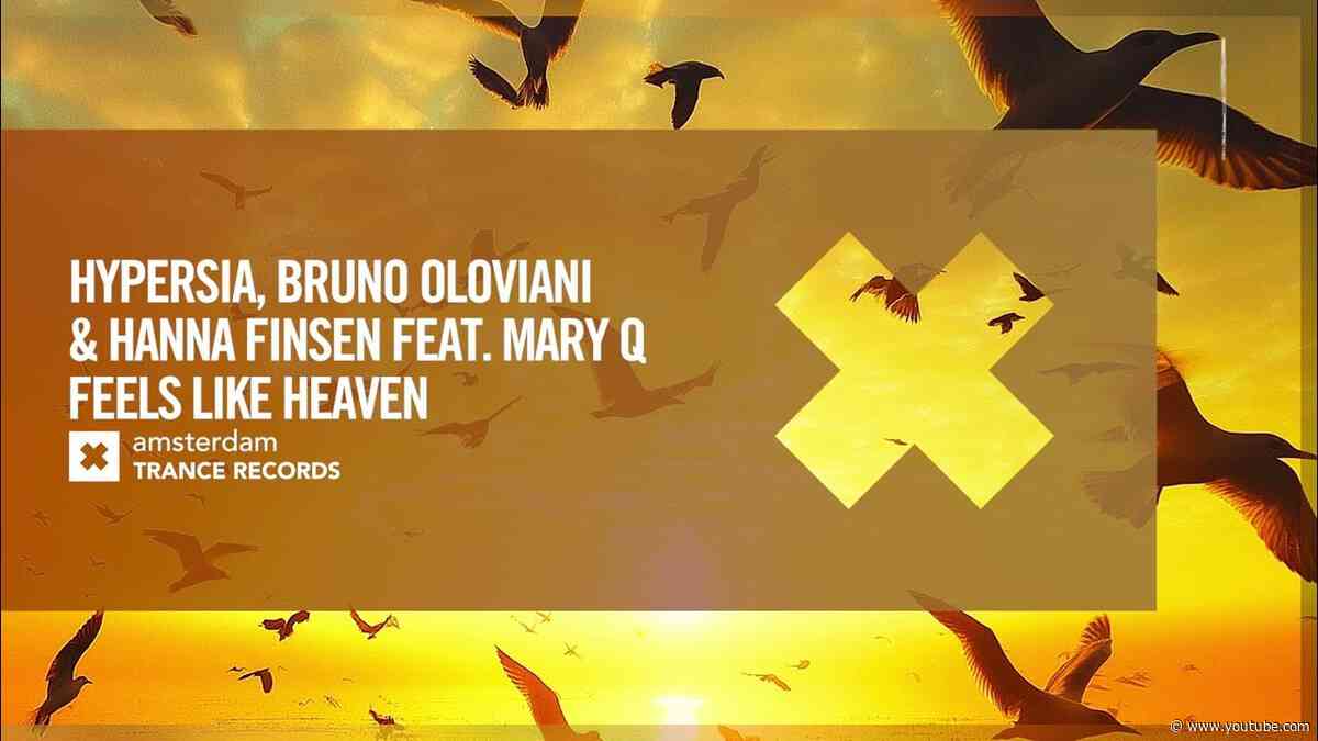 Hypersia, Bruno Oloviani & Hanna Finsen feat. Mary Q - Feels Like Heaven [Amsterdam Trance] Extended