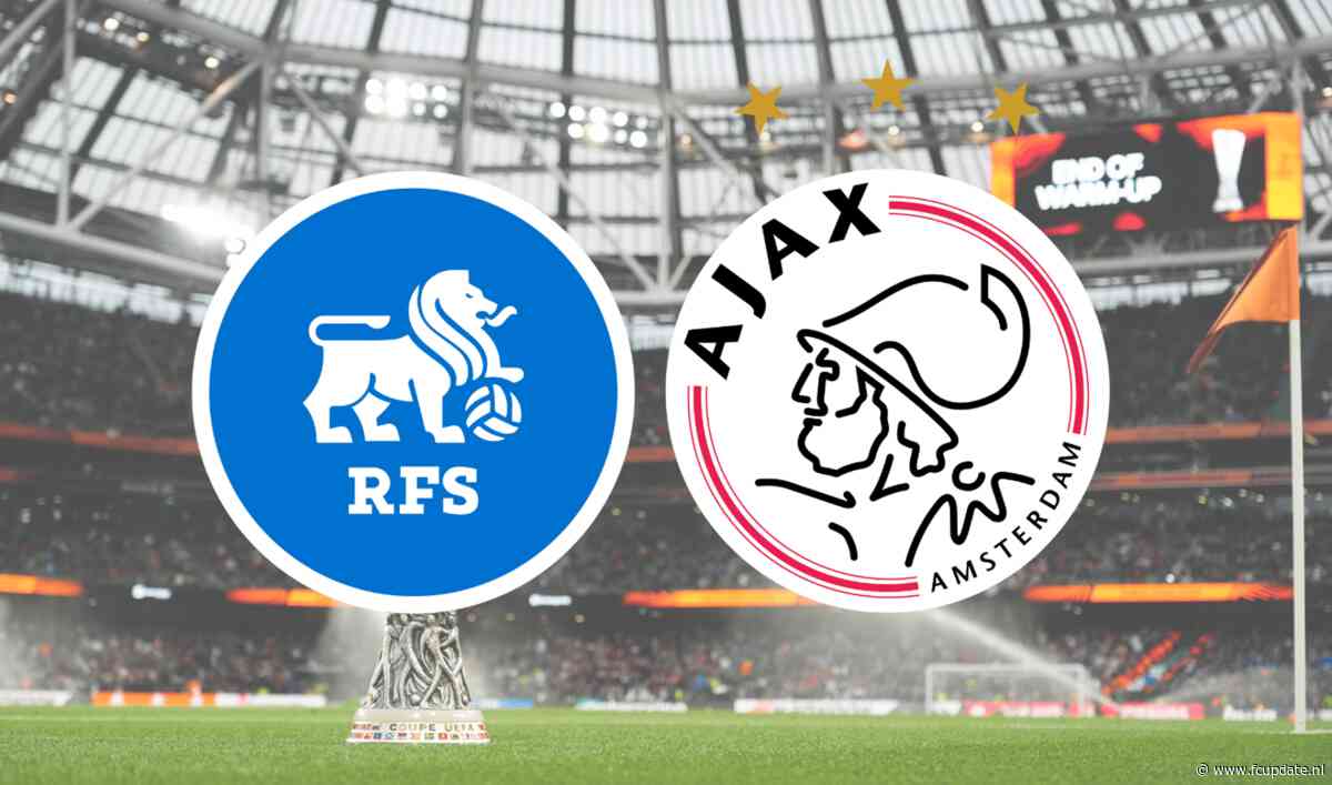 FK RFS - Ajax op tv: hoe laat en waar wordt de wedstrijd uitgezonden?