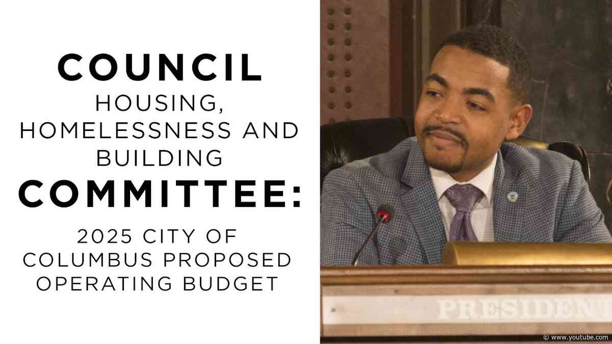 Council Housing, Homelessness & Building Committee: 2025 City of Columbus Proposed Operating Budget