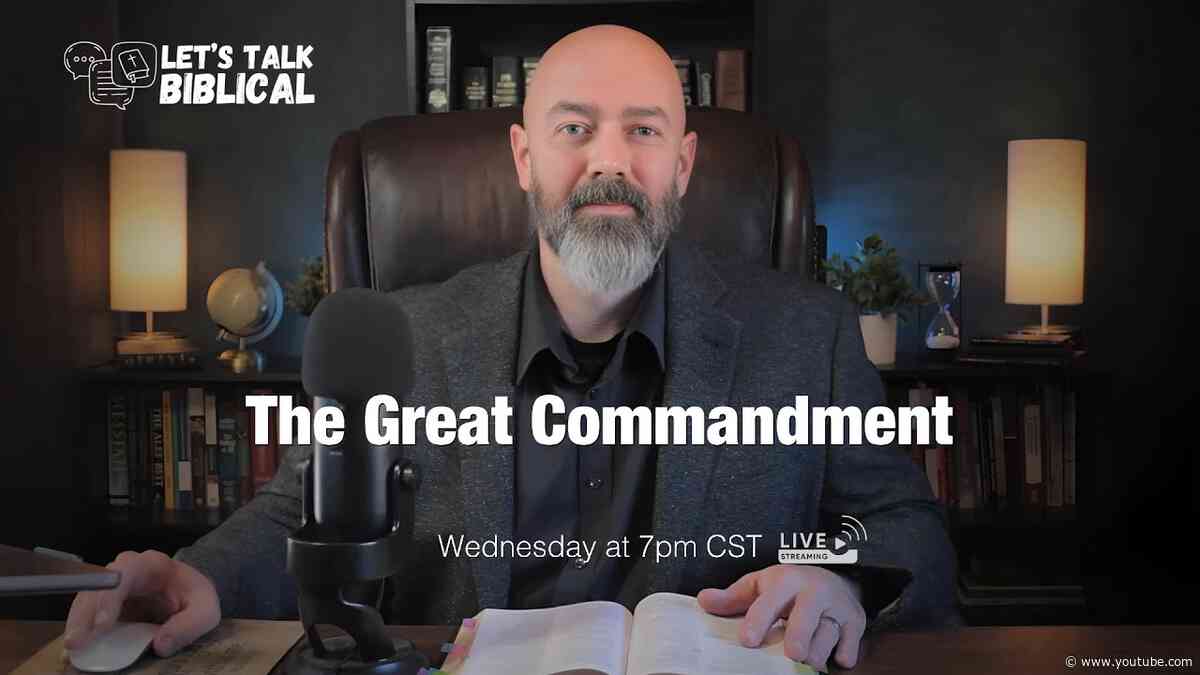 Understanding The Great Commandment | Let's Talk Biblical