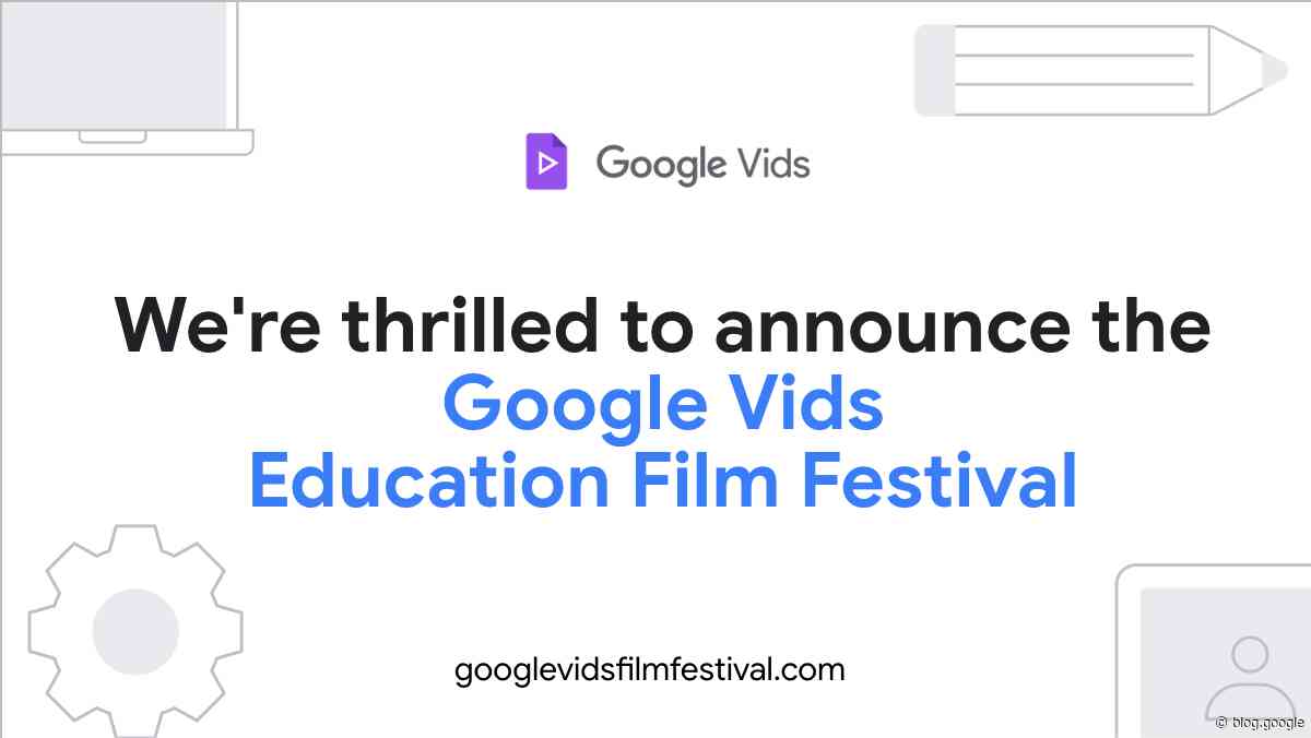 Submissions are now open for the Google Vids Education Film Festival.