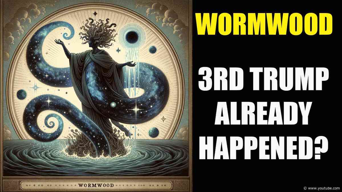 Wormwood 3rd Trumpet: What Is It? Has It Already Happened?