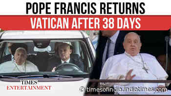 Pope Francis Triumphs Over Pneumonia - Returns To Vatican After 38 Days | WATCH