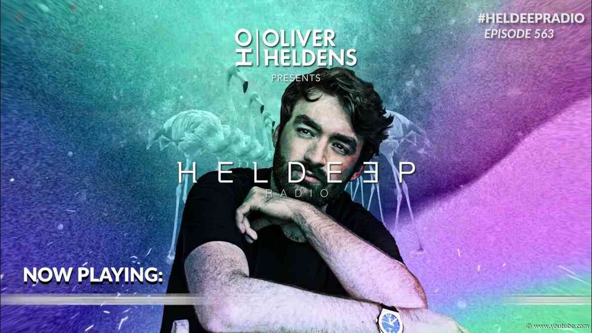 Oliver Heldens - Heldeep Radio #563