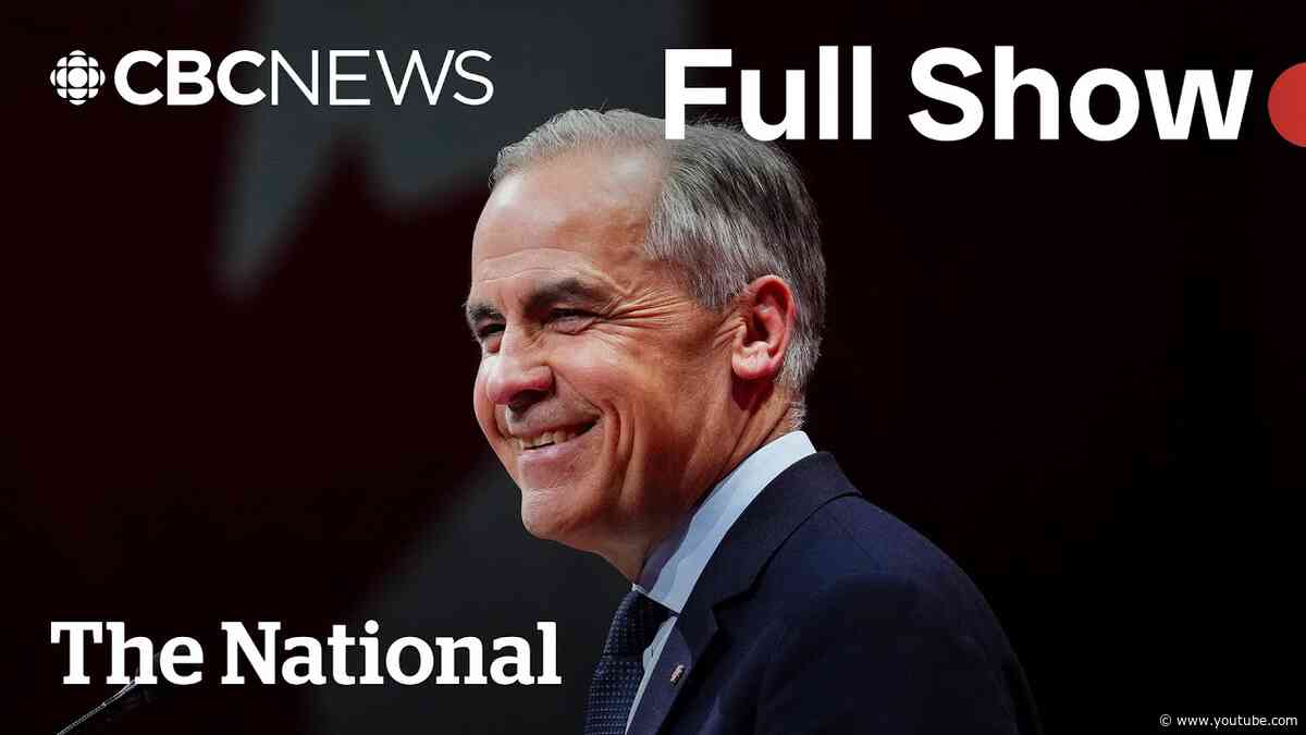 CBC News: The National | Carney’s Liberals win a minority