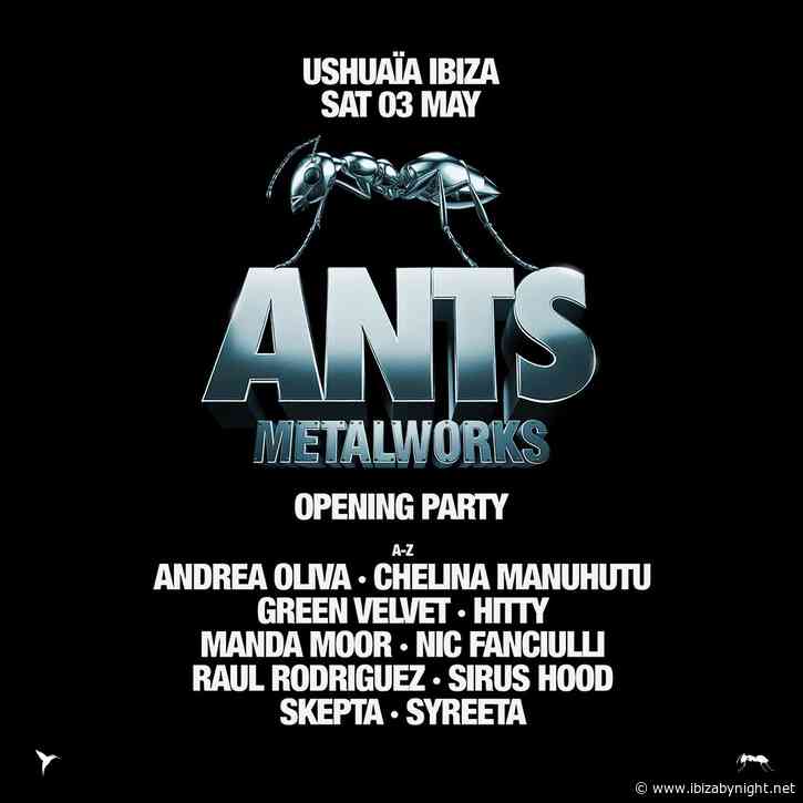 ANTS METALWORKS at Ushuaïa Ibiza: the opening party 2025 line up, with Andrea Oliva, Manda Moor, Hitty, Nic Fanciulli,  Green Velvet & many more!