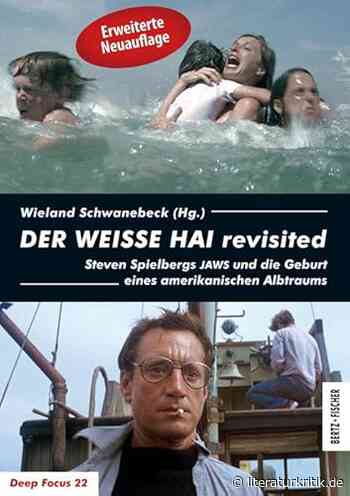 50 Jahre Grauen aus der Tiefe. Ein Sammelband herausgegeben von Wieland Schwanebeck ergründet den Filmklassiker „Der weiße Hai“