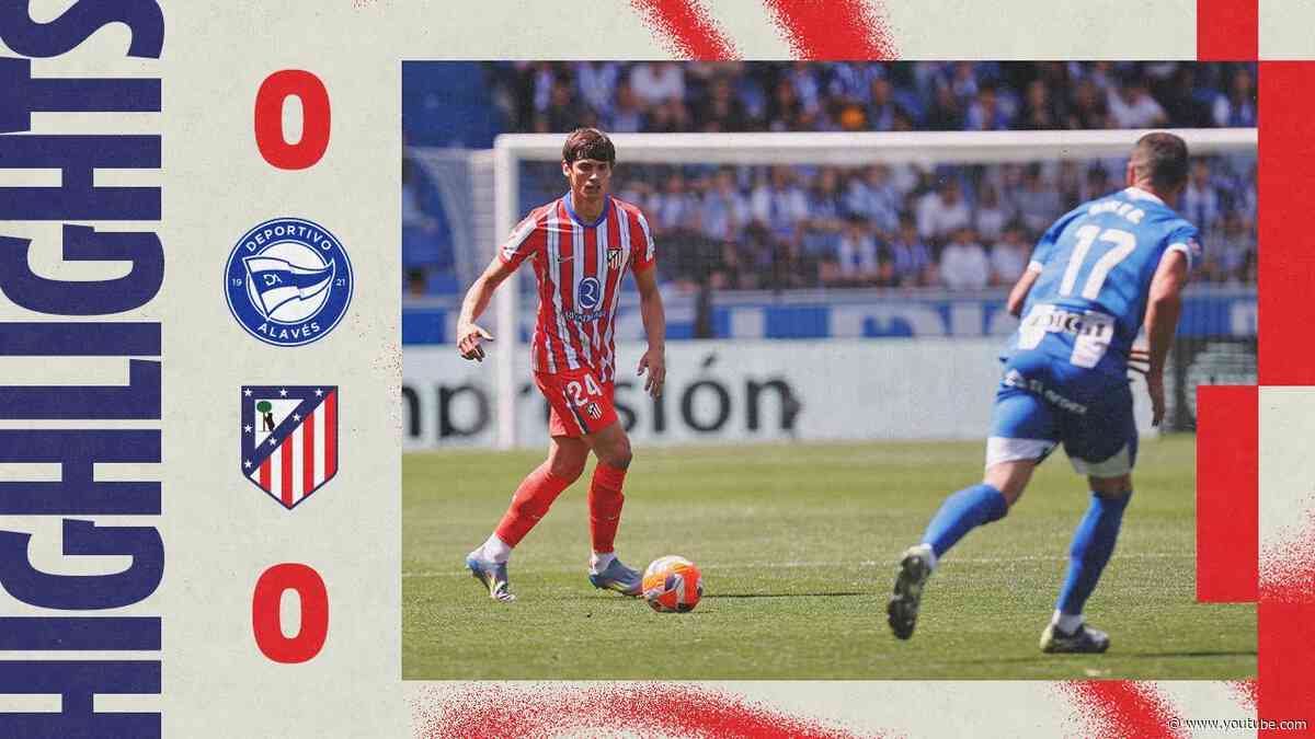 HIGHLIGHTS | Alavés 0-0 Atlético de Madrid | 24/25 LaLiga, MD 34