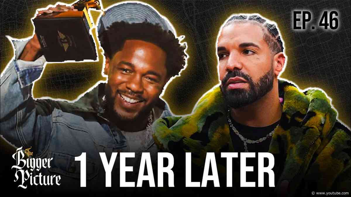 Kendrick vs Drake: 1 Year Later Reflection By The Bigger Picture | Ep. 46