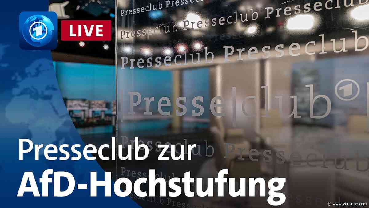 Presseclub LIVE: AfD-Einstufung als „gesichert rechtsextremistisch“