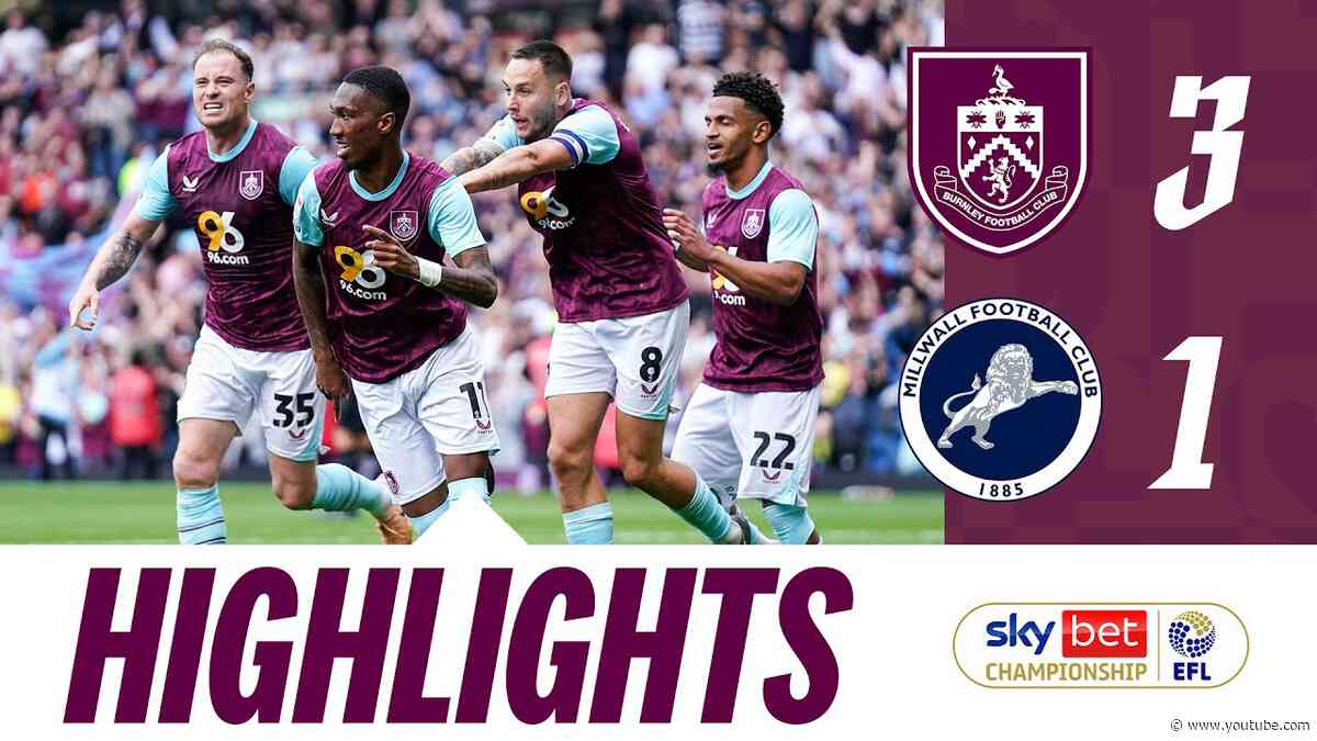 Clarets Net THREE To Thump Lions In Final EFL Championship Day | HIGHLIGHTS | Burnley 3-1 Millwall