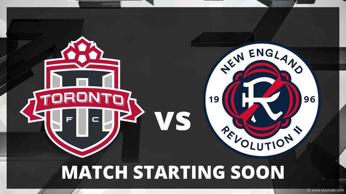 MLS NEXT PRO: Toronto FC II vs New England Revolution II - May 4, 2025