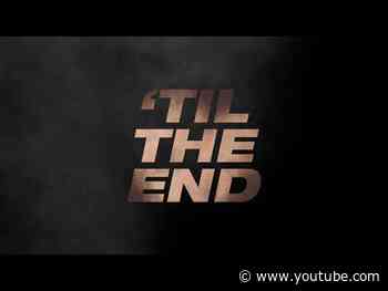 'Til The End