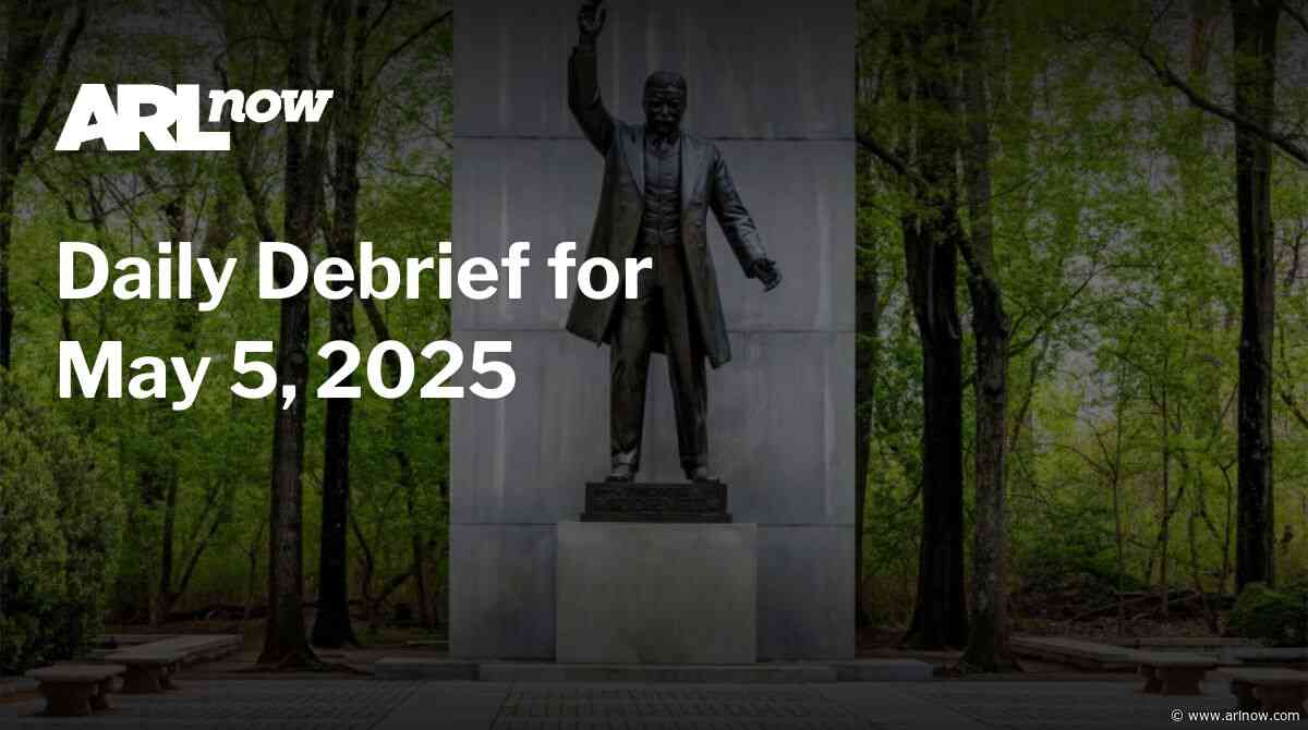 ARLnow Daily Debrief for May 5, 2025