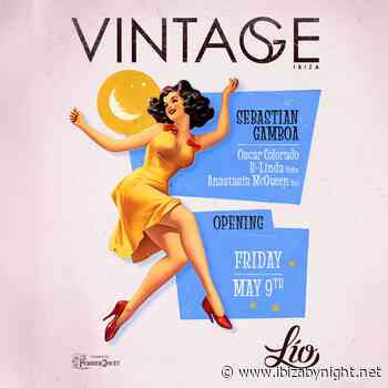 Vintage by Sebastian Gamboa at Lìo Ibiza: the opening party 2025!
