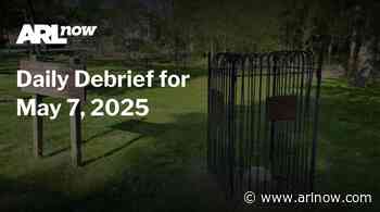 ARLnow Daily Debrief for May 7, 2025