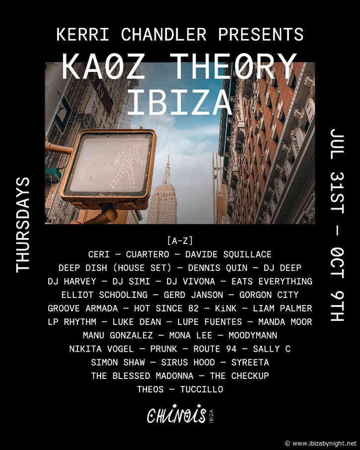 Kerri Chandler KAOZ Theory at Chinois Ibiza reveals season 2025 line up: DJ Harvey, Deep Dish, Moodymann, Eats Everything, The Blessed Madonna, Sally C , Dj Simi & many more!