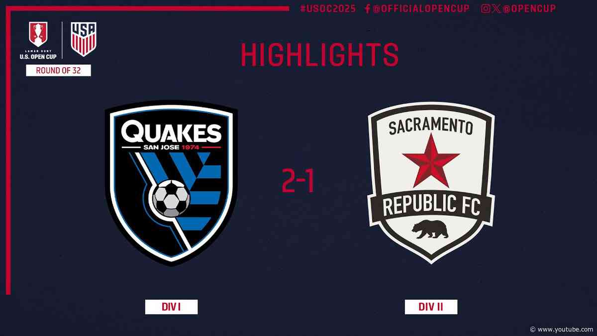 San Jose Earthquakes vs Sacramento Republic FC Highlights | U.S. Open Cup Round of 32 | May 7, 2025