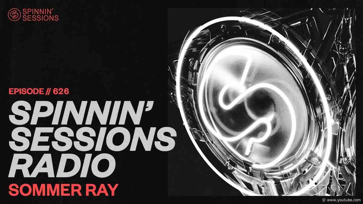 Spinnin’ Sessions Radio – Episode #626 | Sommer Ray