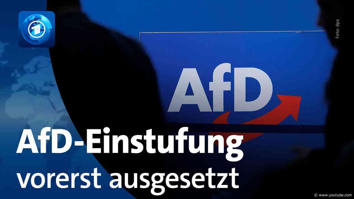 „Gesichert rechtsextremistisch“: Verfassungsschutz setzt AfD-Einstufung vorerst aus