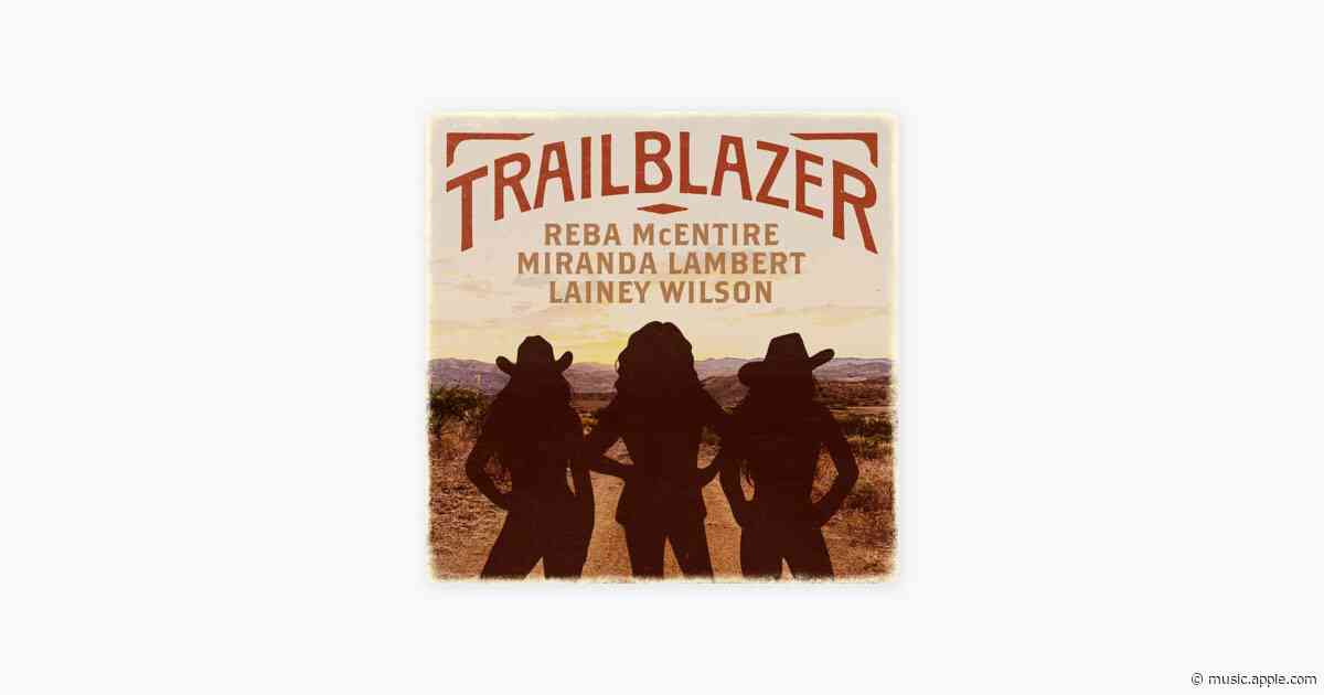 Trailblazer - Reba McEntire, Miranda Lambert & Lainey Wilson