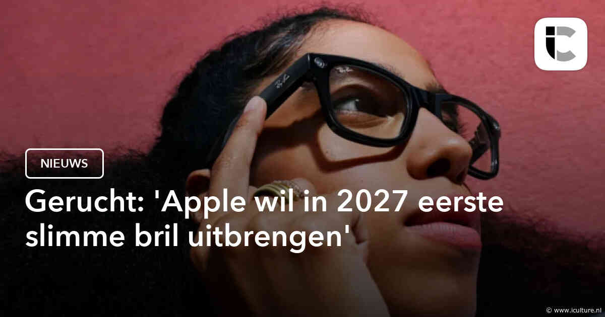 Gerucht: ‘Apple wil in 2027 eerste slimme bril uitbrengen’