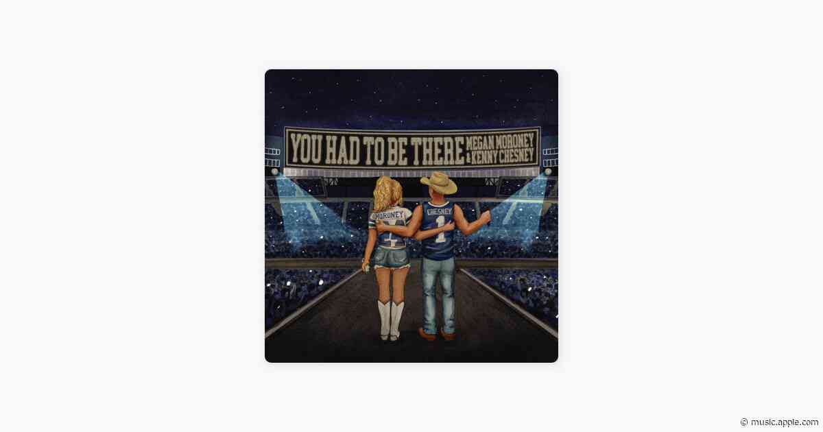 You Had To Be There - Megan Moroney & Kenny Chesney