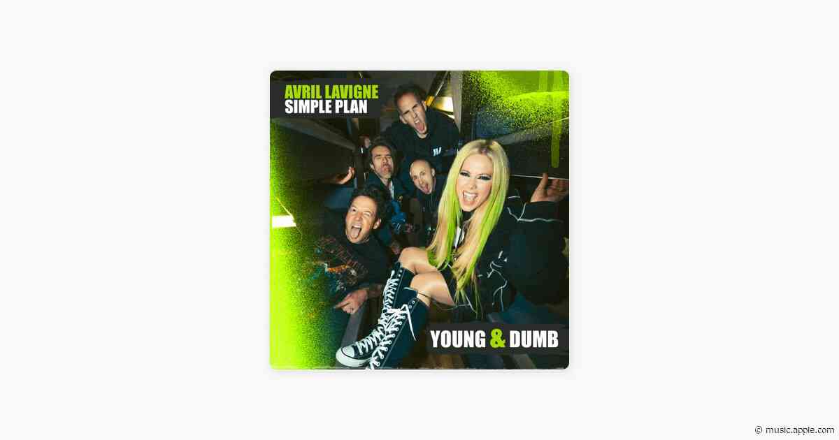 Young & Dumb (feat. Simple Plan) - Avril Lavigne