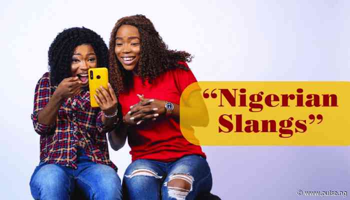 Nigerian slangs that deserve their own dictionary