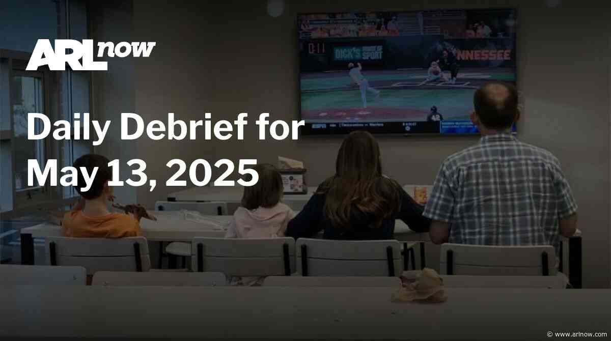 ARLnow Daily Debrief for May 13, 2025