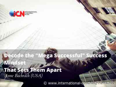 Decode the “Mega Successful” Success Mindset  That Sets Them Apart